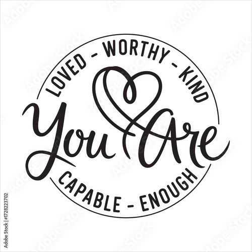 loved worthy kind you are capable enough. typography vector eps file.