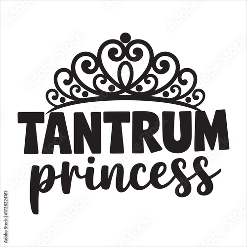 Tantrum princess. typography vector eps file.