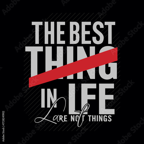 The Best Things in Life Are Not Things Motivational Typography Design