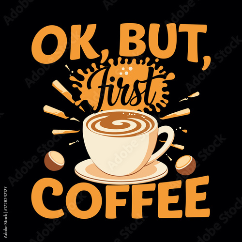 Stylish Coffee Lovers Typography T-Shirt Design Ok But First Coffee Cup Art with Retro Vibes