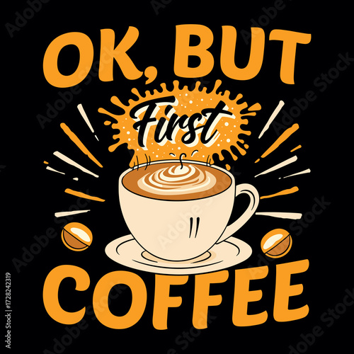Stylish Coffee Lovers Typography T-Shirt Design Ok But First Coffee Cup Art with Retro Vibes