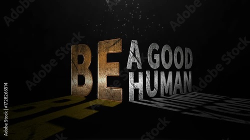Be a good human text animation with golden and silver effect on black background. Inspirational quote