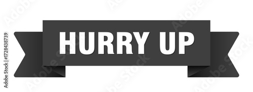 hurry up ribbon isolated on transparent background. hurry up ribbon