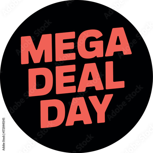 A black circle containing the text mega deal day in a coral colored sans serif font