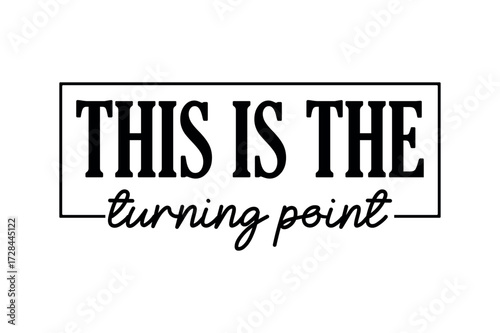 This Is The Turning Point T shirt design
