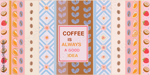 Whimsical coffee is always a good idea quote surrounded by fruits and coffee beans
