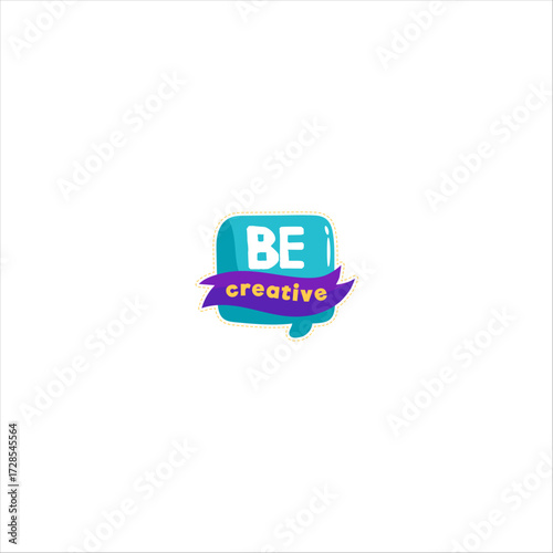 Vector illustration of a speech bubble with the motivational phrase "Be Creative." Represents creativity, communication, and imagination.