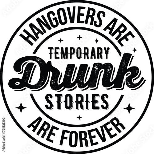Hangovers Are Temporary Drunk Stories Are Forever sVG
