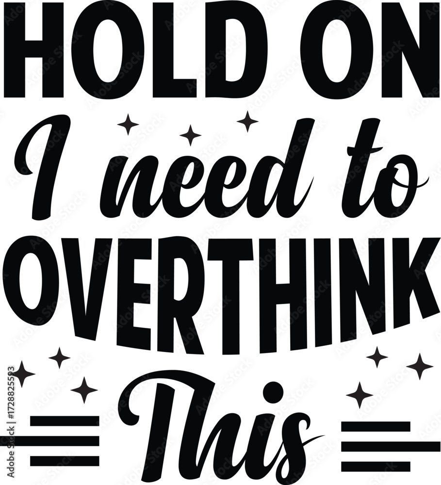 Obraz premium Hold On I Need To Overthink This SVG