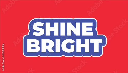 SHINE BRIGHT – MOTIVATIONAL INSPIRATIONAL STICKER QUOTE