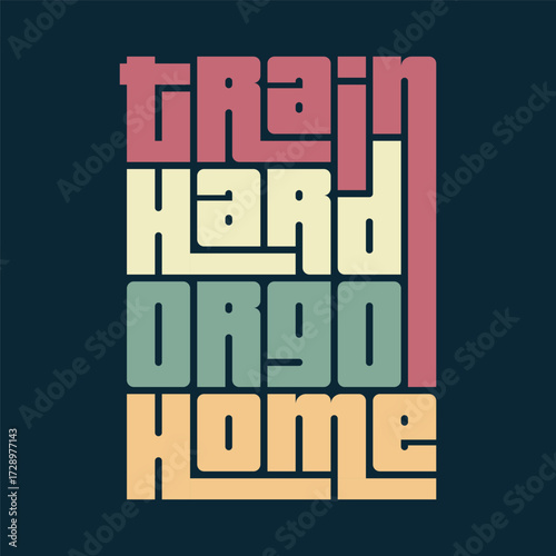 train hard or go home fitness motivation art