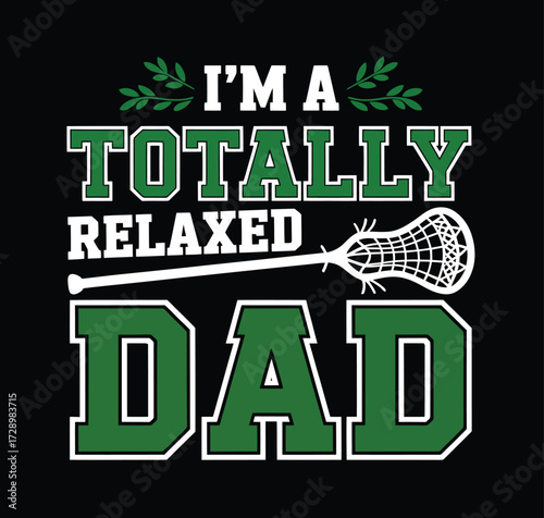 Totally Relaxed Lacrosse Dad Design