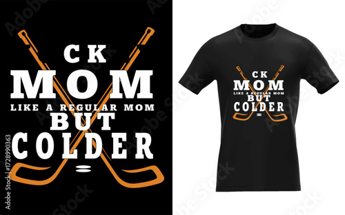 Funny hockey mom design with humorous text about being colder than a regular mom