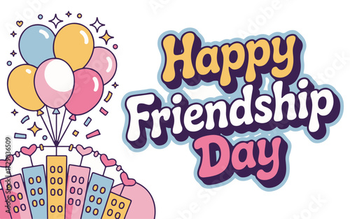 Celebrate the spirit of togetherness with a vibrant Happy Friendship Day graphic featuring colorful balloons and a stylized cityscape, perfect for conveying joy and connection