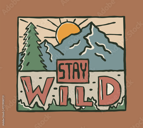 Stay wild nature camping inspiration design for t shirt, emblem, sticker, etc