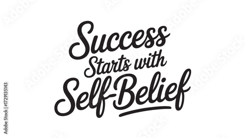 Success starts with self belief typography motivational quote in a script font vector illustration isolated on white isolated on white background