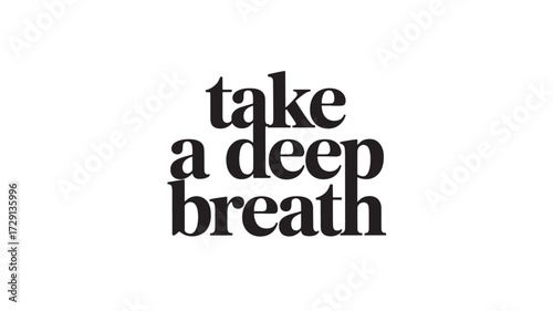 Take a deep breath typography design motivational quote in bold sans-serif font vector illustration isolated on white background