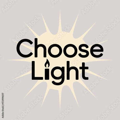 Inspirational typography choose light with gentle light rays emanating symbolizing hope positivity clarity and guidance vector