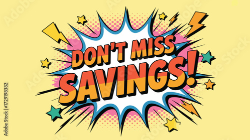 Dynamic comic book style announcement shouting DON'T MISS SAVINGS with vibrant explosions and stars, perfect for retail promotions and sales events