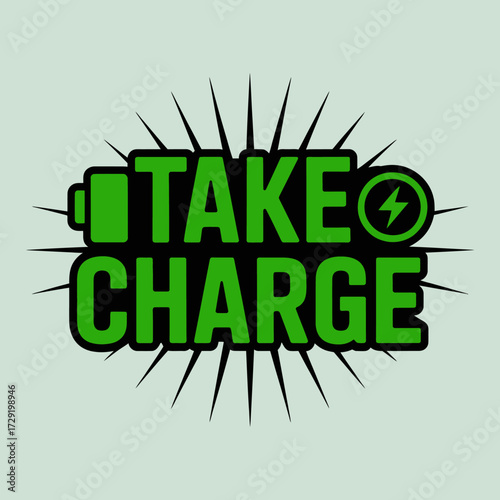 Dynamic take charge graphic with battery icon and lightning bolt symbol empowering message for energy and motivation vector