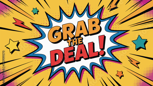 Dynamic comic book style explosion graphic with bold text grab the deal and vibrant stars and lightning bolts, perfect for promotions and sales announcements creating excitement and urgency.