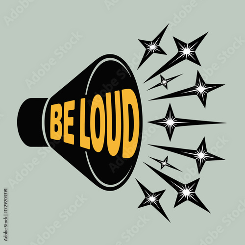 Bold speaker emitting sound waves and sparkles announcing 'be loud' message for advertising and promotion vector