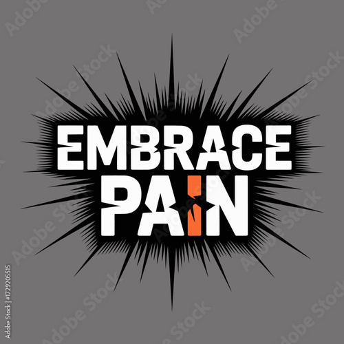 Bold graphic design embracing pain with stark edgy typography explosive effect motivational message vector