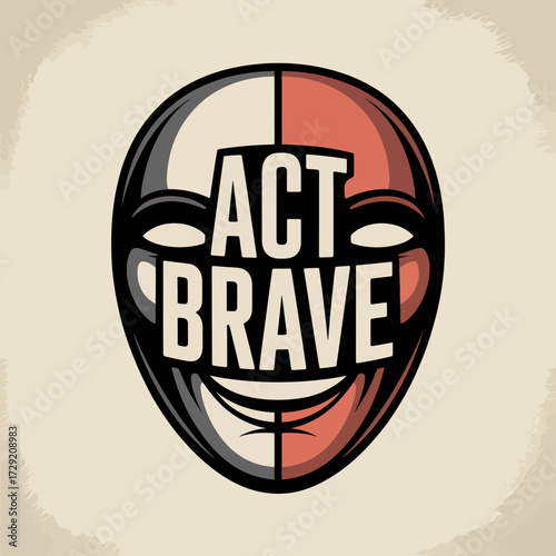 Dramatic half mask with act brave text inspiring courage and resilience for motivational projects vector