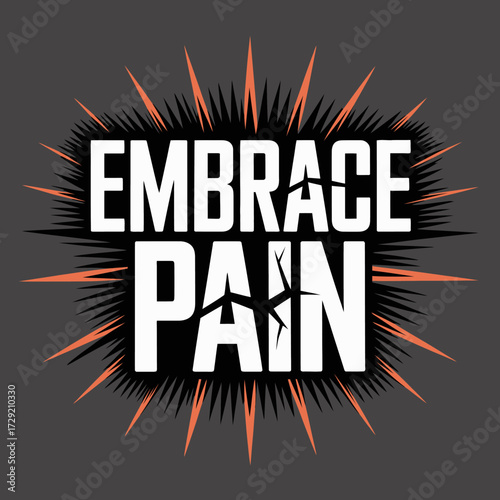 Embrace pain inspirational motivational typography graphic design poster featuring explosive energetic design elements vector