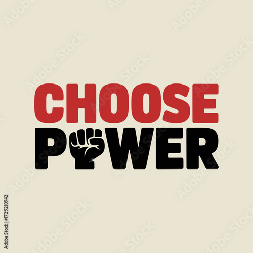 Choose power bold typography with fist symbol empowering message of strength and unity graphic design for social movements vector
