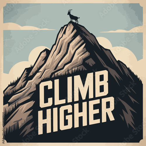 Vintage style flat design poster inspiring motivational message climb higher featuring majestic mountain peak and silhouette of a lone goat vector