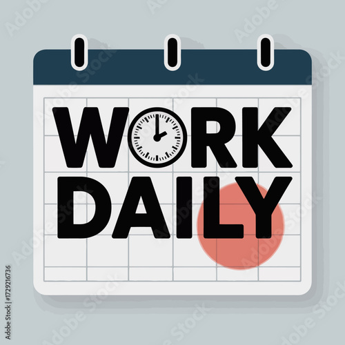 Motivational calendar image inspiring daily work ethic concept featuring bold text and clock element for business and productivity themes vector