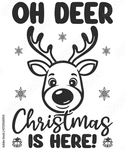 Oh Deer Christmas Is Here Reindeer T-Shirt Design.
