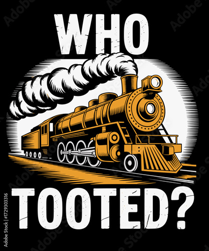 Retro Who Tooted - Funny Train Lovers & Railroad