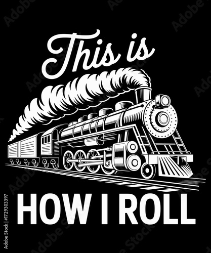 Retro This Is How I Roll Train Engineer & Railroad Lovers