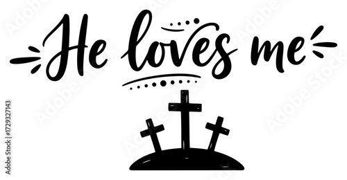 He Loves Me Christian Quote with Three Crosses on a Hill