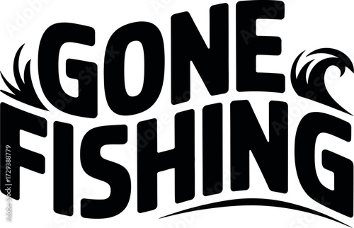 Bold black lettering announces "GONE FISHING" with a stylized wave and splash.