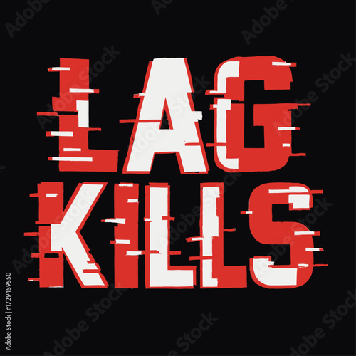 LAG KILLS: A striking glitch-style graphic, red and white on black, embodying gamer frustration from high ping and network delays in online multiplayer. It showcases performance drops, connection issu