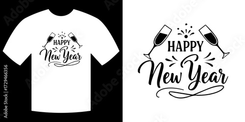 New Year T-shirt design: A stylish t-shirt design with Happy New Year elegantly inscribed, adorned with champagne flutes, ready to celebrate the dawn of a new year. 