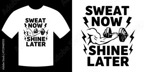 Sweat Now, Shine Later: A motivational graphic, boldly proclaiming Sweat Now, Shine Later alongside a muscular arm lifting a dumbbell, perfect for fitness enthusiasts.