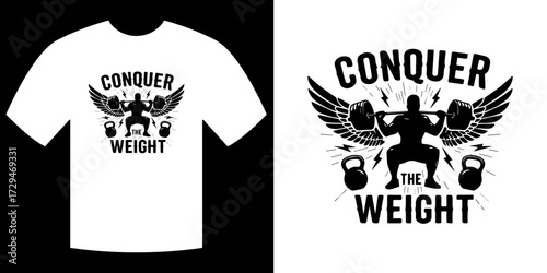 Conquer the Weight: A motivational t-shirt design proclaiming the strength to overcome challenges, depicted with wings, weights and determination.