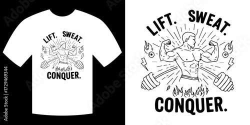 Lift, Sweat, Conquer: A dynamic illustration on a white t-shirt embodies the relentless pursuit of fitness goals, visually declaring the creed of lift, sweat, and conquer. 