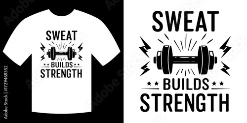 Sweat Builds Strength: A motivational t-shirt design with a barbell and the inspiring phrase 'Sweat Builds Strength,' perfect for fitness enthusiasts.