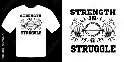 Strength in Struggle: A visually engaging, black and white graphic illustration featuring a t-shirt design that conveys the powerful message of strength found within struggle.