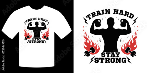 Fitness Affirmation Tee Design: An illustrative depiction of a fitness-focused tee-shirt design, centered on the motivational message Train Hard, Stay Strong for any workout and sport enthusiasts. 