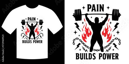 Pain Builds Power T-Shirt Design: A bold t-shirt design declares the philosophy that Pain Builds Power featuring a strong silhouetted weightlifter pushing limits.
