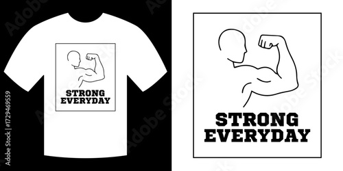 Strong Everyday: Embrace your strength with our dynamic t-shirt design, featuring the empowering message Strong Everyday.