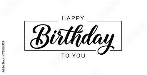 Happy Birthday To You Typography Greeting — Decorative Cursive and Sans Serif Text Design Inside Border for Celebration Cards, Party Invitations, Posters, Banners, and Festive Graphics