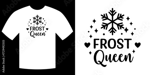 Frost Queen Tee Design: Captivating graphic design for a t-shirt, showcasing a snowflake and a playful Frost Queen inscription, evoking a sense of winter wonder and whimsy.