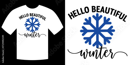 Winter Tee Delight: A pristine white tee showcases the warm greeting Hello Beautiful Winter alongside a delicate snowflake design. A visual tribute to the season's elegance.